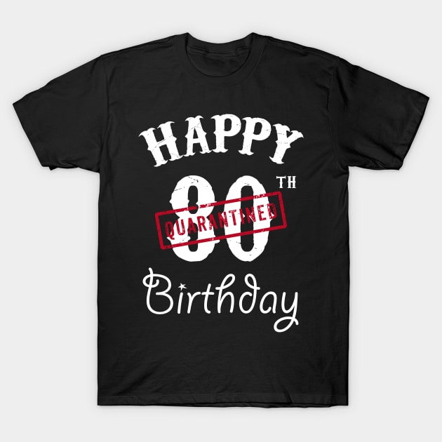 Happy 80th Quarantined Birthday T-Shirt by kai_art_studios